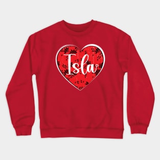 I Love Isla First Name I Heart Isla Crewneck Sweatshirt